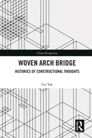 Woven Arch Bridge: Histories of Constructional Thoughts 0367624311 Book Cover