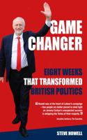 GAME CHANGER Eight Weeks That Transformed British Politics: Inside Corbyn's Election Machine 1786155869 Book Cover