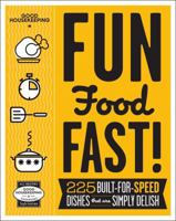 Good Housekeeping Fun Food Fast!: 225 Built-for-Speed Dishes that are Simply Delish 1618371207 Book Cover
