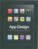 App Design: How to Conceive, Design, and Market Bestselling Apps 0785827196 Book Cover