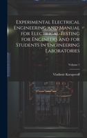 Experimental Electrical Engineering and Manual for Electrical Testing for Engineers and for Students in Engineering Laboratories; Volume 1 1021626945 Book Cover