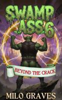 Swamp Ass 6: Beyond The Crack (Swamp Ass Series) 1972507133 Book Cover