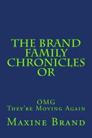 The Brand Family Chronicles or Omg They're Moving Again! 1543203205 Book Cover