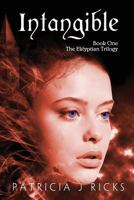 Intangible (The Eklyptian Trilogy, #1) 1496125363 Book Cover