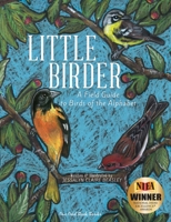 Little Birder: A Field Guide to Birds of the Alphabet 0578400367 Book Cover
