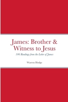 James: Brother & Witness to Jesus: 106 Readings from the Letter of James 1304761924 Book Cover