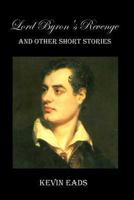 Lord Byron's Revenge: and other short stories 1466341556 Book Cover