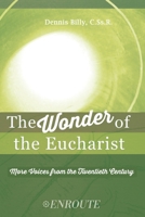 The Wonder of the Eucharist: More Voices from the Twentieth Century 1956715762 Book Cover