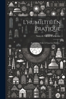 L'humilité En Pratique: Instruction Utile À Tous Les Fidèles... 1022281119 Book Cover