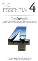 The Essential 4: The four skills everyone needs for success 1546559000 Book Cover