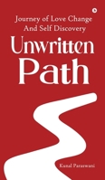 UNWRITTEN PATH: JOURNEY OF LOVE CHANGE AND SELF DISCOVERY B0DY893DXF Book Cover