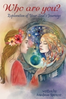 Who Are You ?: Exploration of Your Soul's Journeys B0C5X35DNT Book Cover