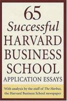 65 Successful Harvard Business School Application Essays: With Analysis by the Staff of the Harbus, The Harvard Business School Newspaper 0312334486 Book Cover