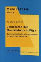 Strukturen Des Musiklebens in Wien: Zum Musikalischen Vereinsleben in Der Ersten Republik 3631303750 Book Cover