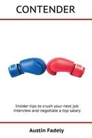 Contender: Insider tips to crush your next job interview and negotiate a top salary 0692696784 Book Cover