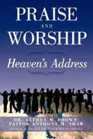 Praise and Worship: Heaven's Address 1463425589 Book Cover