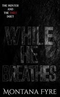 While He Breathes: A Dark Stalker Romance (The Hunter and The Thief) 1764091302 Book Cover
