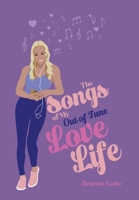 The Songs of My Out-Of-Tune Love Life 1664106324 Book Cover