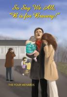 So Say We All, B Is for Bravery. 098917347X Book Cover