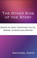 The Other Side of the Story: Essays on Jews, Christians, Cults, Women, Atheists & Artists 1922582514 Book Cover