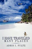 I Have Traveled Many Places 1449013864 Book Cover
