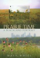Prairie Time: A Blackland Portrait (Sam Rayburn Series on Rural Life) 1623491363 Book Cover