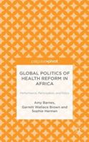 Global Politics of Health Reform in Africa: Performance, Participation, and Policy 113750014X Book Cover