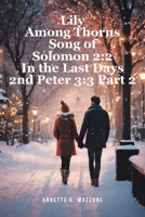 Lily Among Thorns Song of Solomon 2: 2 In the Last Days 2nd Peter 3:3 Part 2 1639617051 Book Cover