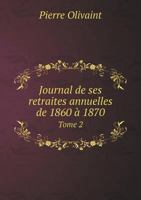 Journal de Ses Retraites Annuelles de 1860 a 1870 Tome 2 5518988982 Book Cover