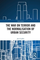 The War on Terror and the Normalisation of Urban Security 1032120134 Book Cover