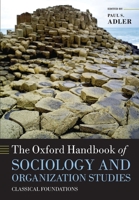 The Oxford Handbook of Sociology and Organization Studies: Classical Foundations 0199593817 Book Cover