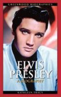Elvis Presley: A Biography (Greenwood Biographies) 0313338272 Book Cover