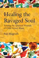 Healing the Ravaged Soul: Tending the Spiritual Wounds of Child Sexual Abuse 0718894707 Book Cover