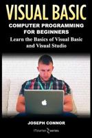 Visual Basic: Computer Programming for Beginners: Learn the Basics of Visual Basic and Visual Studio 1985630176 Book Cover