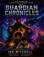 THE GUARDIAN CHRONICLES: War Across Realities B0H239RDTG Book Cover