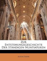 Zur Entstehungsgeschichte der Ständigen Nuntiaturen... 1018823913 Book Cover