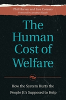 The Human Cost of Welfare: How the System Hurts the People It's Supposed to Help 1440845344 Book Cover