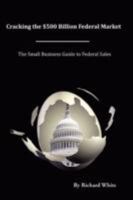 Cracking the $500 Billion Federal Market 0615200672 Book Cover