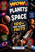 WOW'd Planets and Space: 100+ Mind-Blowing Facts B0G4769VF2 Book Cover