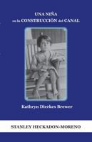 UNA NIÑA EN LA CONSTRUCCIÓN DEL CANAL:: KATHRYN DIERKES BREWER (Spanish Edition) 9962715601 Book Cover