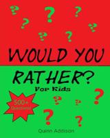 Would You Rather for Kids: Over 500 Fun Questions to Play with for Long Car Rides! (Travel Activity Books for Kids ages 6-12) 1080756728 Book Cover