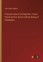 A Second Letter to the Right Rev. Francis Patrick Kenrick, Roman Catholic Bishop of Philadelphia 338510954X Book Cover