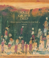 Souls Grown Deep, Vol. 1: African American Vernacular Art of the South: The Tree Gave the Dove a Leaf 0965376605 Book Cover