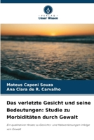 Das verletzte Gesicht und seine Bedeutungen: Studie zu Morbiditäten durch Gewalt (German Edition) 6209544924 Book Cover