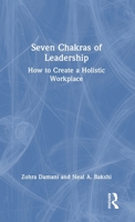 Seven Chakras of Leadership: How to Create a Holistic Workplace 1041065337 Book Cover