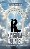 Kingdom Dating 2.0: Navigating Love With Purpose & Integrity: B0FNHS3MQT Book Cover