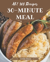 Ah! 365 30-Minute Meal Recipes: Let's Get Started with The Best 30-Minute Meal Cookbook! B08GDK9M98 Book Cover