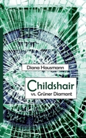 Childshair vs. Grüner Diamant (German Edition) 374943705X Book Cover