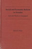 Social and Economic Reform in Ecuador: Life and Work in Guayaquil 0813014379 Book Cover