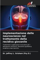 Implementazione delle neuroscienze nel trattamento della recidiva giovanile (Italian Edition) 6207870190 Book Cover